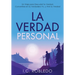 La Verdad Personal: Un Viaje para Descubrir Su Verdad, Convertirse en Su Verdadero Yo, y Vivir Su Verdad
