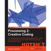 Processing 2: Creative Coding Hotshot