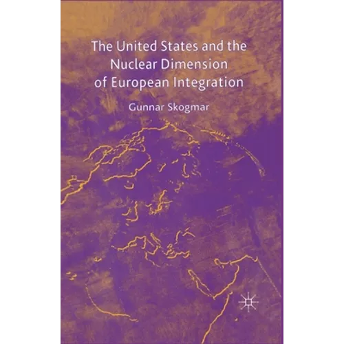 The United States and the Nuclear Dimension of European Integration