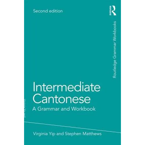 Intermediate Cantonese: A Grammar and Workbook