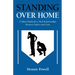Standing Over Home: A Man's Playbook to Heal Relationships Between Fathers and Sons