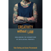 Creativity Without Law: Challenging the Assumptions of Intellectual Property