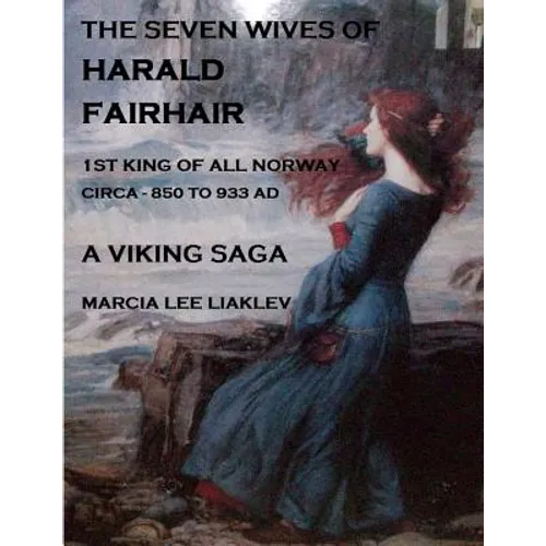 The Seven Wives of Harald Fairhair: 1st King of All Norway - A Viking Saga