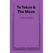 To Tokyo & the Moon