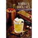 Whiskey Cocktails: 40 Recipes for Old Fashioneds, Sours, Manhattans, Juleps and More