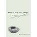 Conscious Serving: A 30-Day Devotional