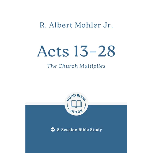 Acts 13 - 28: The Church Multiplies: 8-Session Bible Study