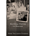 Birthday Parties in Heaven: Thoughts on Love, Life, Grief, and Other Matters of the Heart