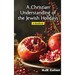 A Christian Understanding of the Jewish Holidays: A Handbook
