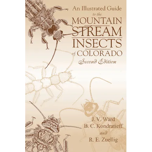An Illustrated Guide to the Mountain Stream Insects of Colorado, Second Edition