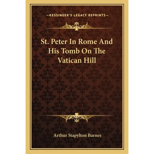St. Peter In Rome And His Tomb On The Vatican Hill