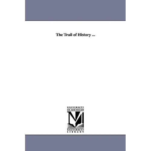The Trail of History ...
