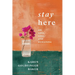 Stay Here: On Love, Loss, and Remaining