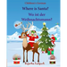 Children's German: Where is Santa. Wo ist der Weihnachtsmann: German picture book, Children's Picture book English-German (Bilingual Edit