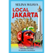 Local Jakarta: The Insider Guide to Jakarta, Indonesia