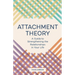 Attachment Theory: A Guide to Strengthening the Relationships in Your Life