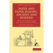 Paper and Paper Making, Ancient and Modern: With an Introduction by the Rev. George Croly