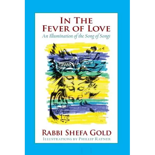In the Fever of Love: An Illumination of the Song of Songs