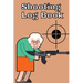 Shooting Log Book: Record Date, Time, Location, Target Shooting, Range Shooting Book, Handloading Logbook, Diagrams Pages for Shooting Lovers