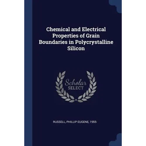 Chemical and Electrical Properties of Grain Boundaries in Polycrystalline Silicon