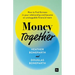Money Together: How to Find Fairness in Your Relationship and Become an Unstoppable Financial Team