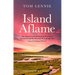Island Aflame: The Famed Lewis Awakening That Never Occurred and the Glorious Revival That Did (Lewis & Harris 1949-52)