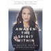 Awaken the Spirit Within: 10 Steps to Ignite Your Life and Fulfill Your Divine Purpose