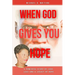 When God Gives You Hope: A Powerful Story of Love, Loss, and a Legacy of Hope