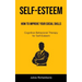 Self-Esteem: How to Improve Your Social Skills (Cognitive Behavioral Therapy for Self-Esteem): How to Improve Your Social Skills (Cognitive Behavioral