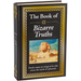 The Book of Bizarre Truths: Big Book of Provocative Questions & Myth-Busting Answers Hardcover Gift for Trivia Buffs, Curious Minds, Skeptics & Knowle