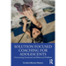 Solution Focused Coaching for Adolescents: Overcoming Emotional and Behavioral Problems