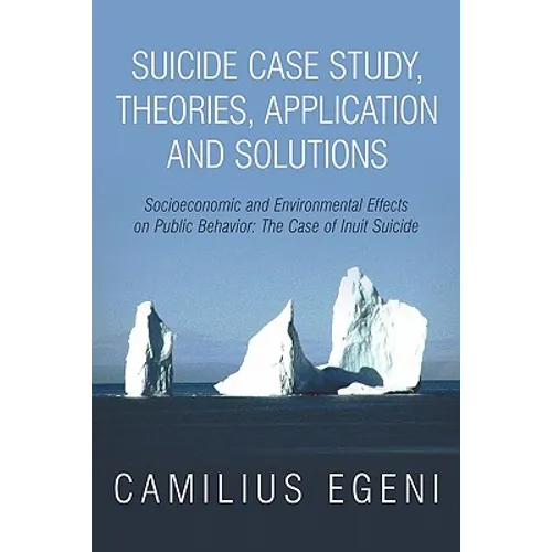 Suicide Case Study, Theories, Application and Solutions: Socioeconomic and Environmental Effects on Public Behavior: The Case of Inuit Suicide