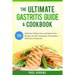 The Ultimate Gastritis Guide & Cookbook: 120 Delicious Gluten-Free and Dairy-Free Recipes for the Treatment, Prevention and Cure of Gastritis