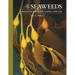 The Lives of Seaweeds: A Natural History of Our Planet's Seaweeds and Other Algae