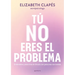 Tú No Eres El Problema: Entiéndete Y Sana Tras El Vínculo Con Personas Narcisistas / You Are Not the Problem