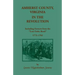 Amherst County, Virginia, in the Revolution: Including Extracts from the Lost Order Book 1773-1782