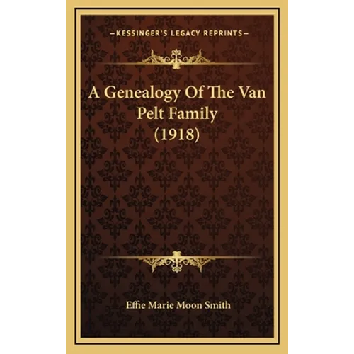 A Genealogy Of The Van Pelt Family (1918)