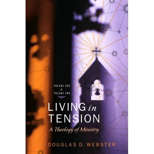 Living in Tension, 2 Volume Set: A Theology of Ministry