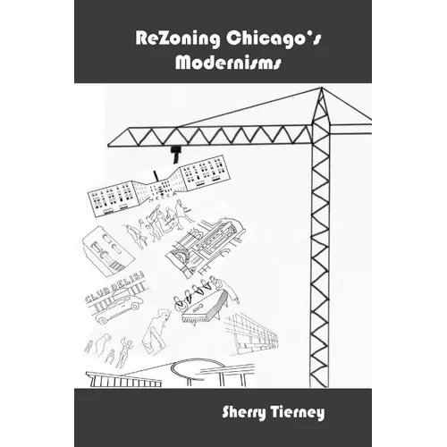 ReZoning Chicago's Modernisms: Ludwig Mies van der Rohe, Remment Koolhaas, the IIT Campus and its Bronzeville Prehistory (1914-2003)