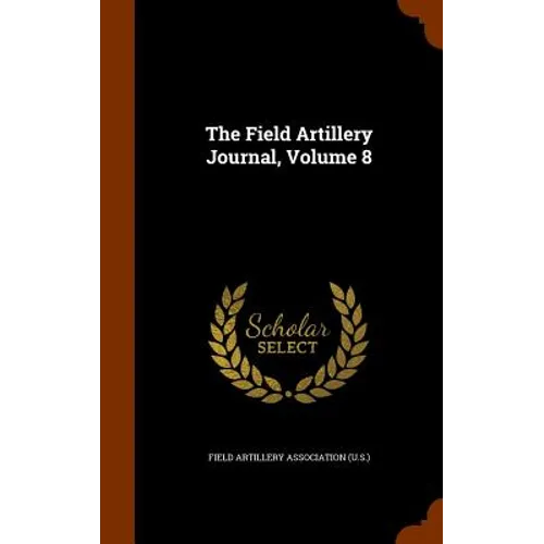 The Field Artillery Journal, Volume 8