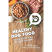 Healthy Dog Food Cookbook for Every Owner: Dog Food Recipes to Keep Your Pet Living Longer