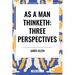 As a Man Thinketh: Three Perspectives