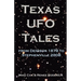 Texas UFO Tales: From Denison 1878 to Stephenville 2008
