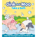 Oink and Moo Take a Bath