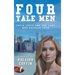 Four Yale Men: Their Lives and the Lady Who Dazzled Them