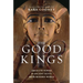 The Good Kings: Absolute Power in Ancient Egypt and the Modern World