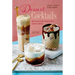 Dessert Cocktails: 40 Deliciously Indulgent Sweet Drinks