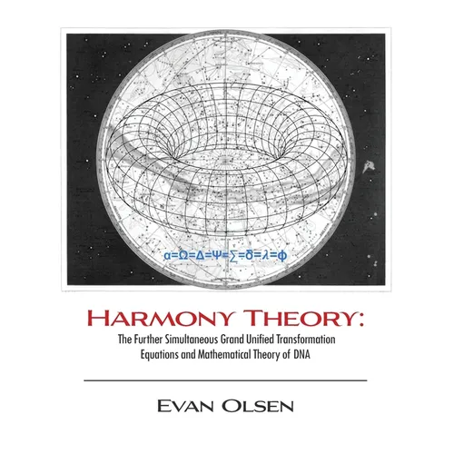 Harmony Theory: The Further Simultaneous Grand Unified Transformation Equations and Mathematical Theory of DNA