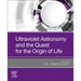 Ultraviolet Astronomy and the Quest for the Origin of Life