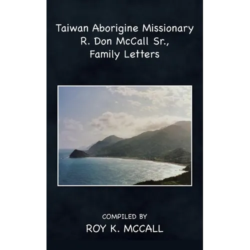 Taiwan Aborigine Missionary R. Don Mccall Sr., Family Letters